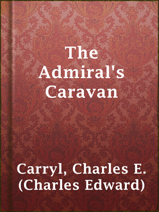 Upplýsingar um The Admiral's Caravan eftir Charles E. (Charles Edward) Carryl - Til útláns